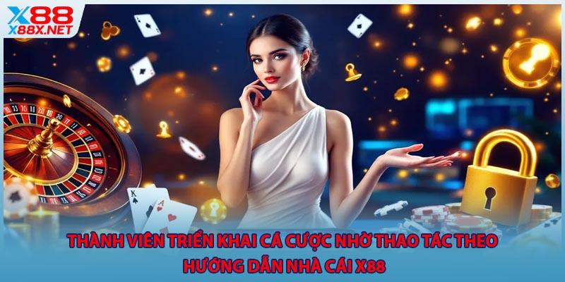Thành viên triển khai cá cược nhờ thao tác theo hướng dẫn nhà cái X88